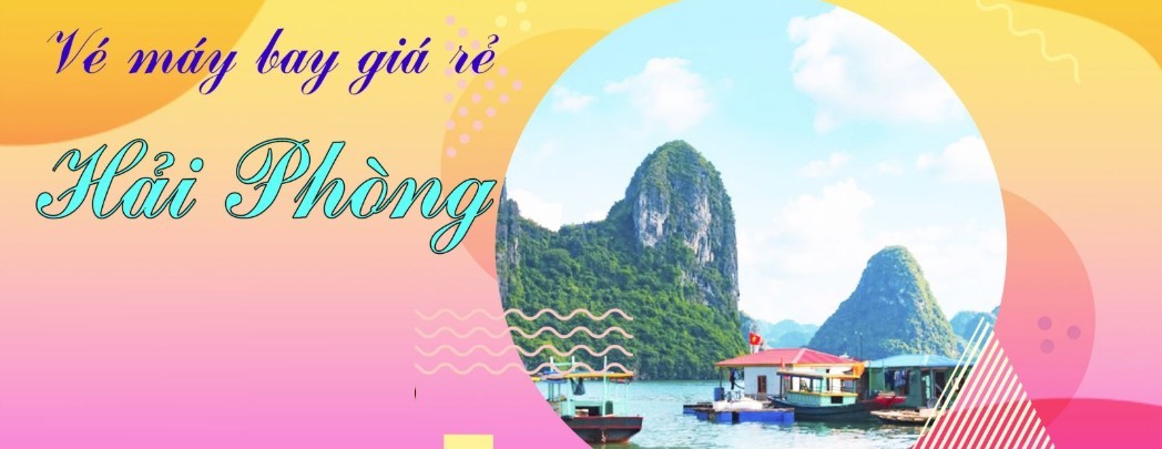Săn vé máy bay giá rẻ tới Hải Phòng