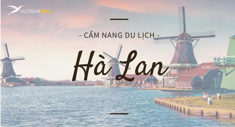 Kinh nghiệm săn vé máy bay đi Hà Lan giá rẻ tại vemaybay6s.vn